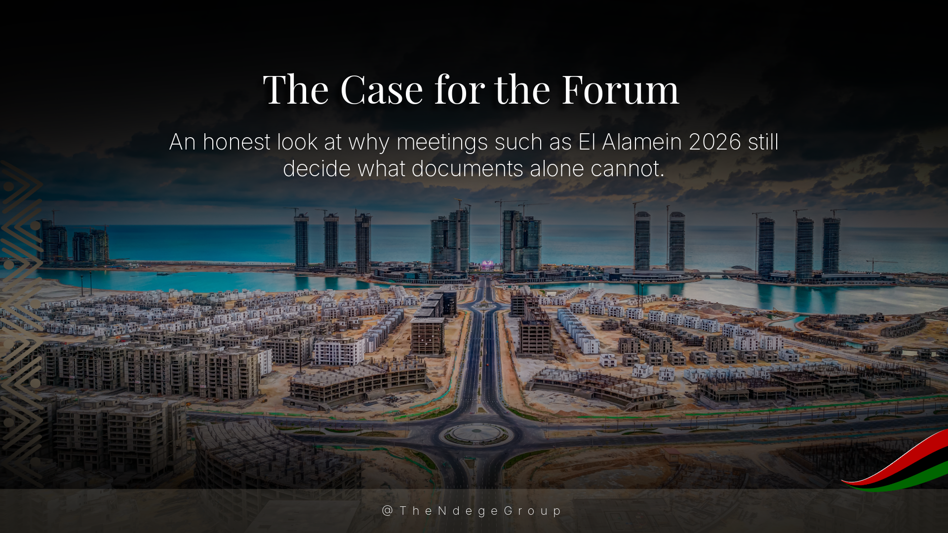 ASDT&reg; at the Alamein Africa Forum 2026: The Case for the Forum &mdash; Continental Ratification Strategy and the AFTF&copy; Architecture | The Ndege Group&reg; | ASDT&reg;