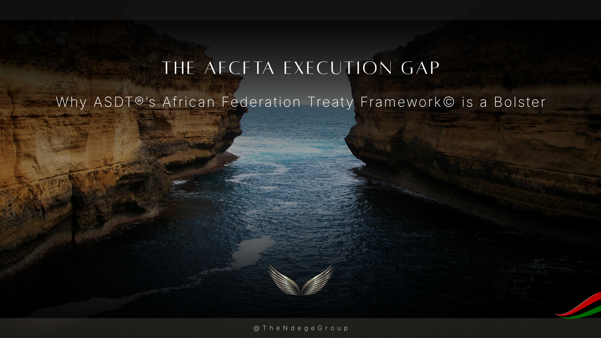 The AfCFTA Execution Gap | The Ndege Group&reg; | Africa&rsquo;s Sovereign Development Trust&reg;